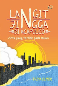 Image of Langit jingga di acapulco, cinta yang tertitip pada bulan
