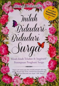 Image of Inilah bidadari-bidadari surga, kisah-kisah teladan dan inspiratif perempuan penghuni surga