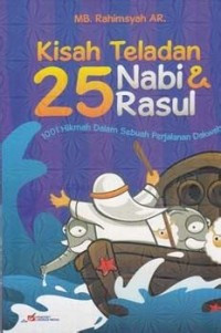 kisah teladan 25 nabi dan rasul 1001 hikmah dalam sebuah perjalanan dakwah